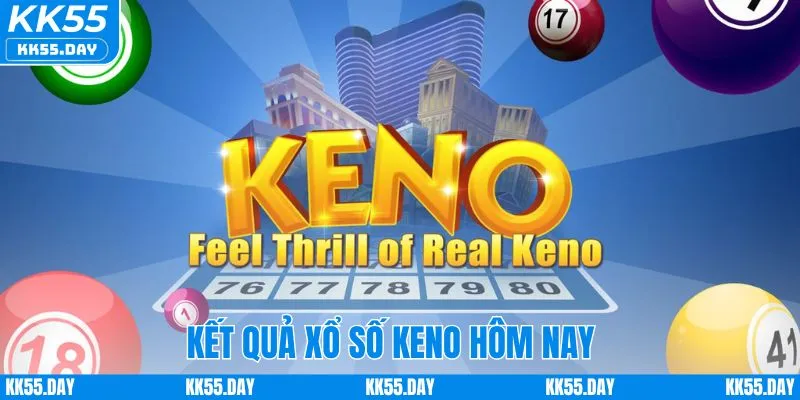 Kết Quả Xổ Số Keno Hôm Nay | Phân Tích Cho Người Chơi KK55 4 Kết Quả Xổ Số Keno Hôm Nay | Phân Tích Cho Người Chơi KK55