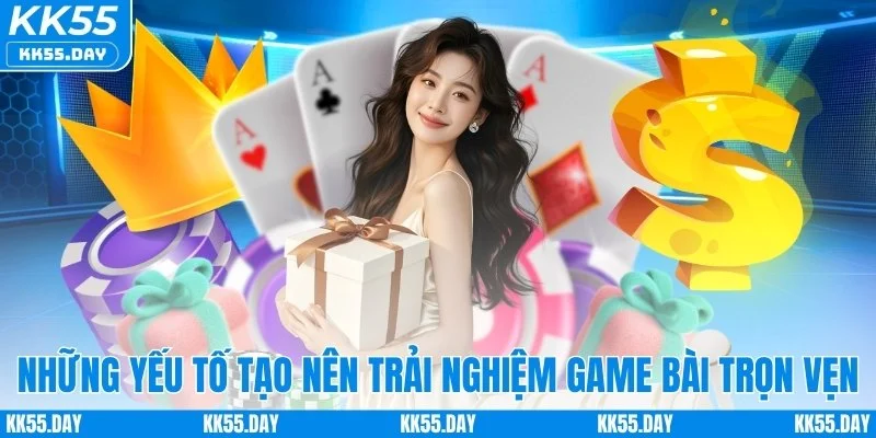 Những yếu tố tạo nên trải nghiệm game bài trọn vẹn